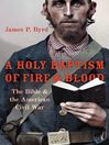 Cover image for A Holy Baptism of Fire and Blood